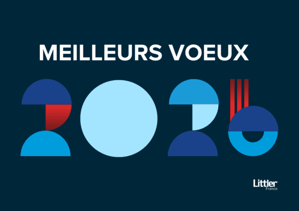 L’ensemble de l’équipe Littler France vous adresse ses meilleurs vœux pour 2026